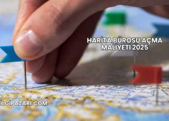 Harita Bürosu Açma Maliyeti 2025