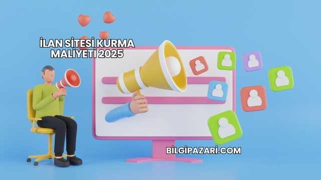 İlan Sitesi Kurma Maliyeti 2025