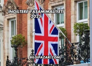 İngiltere Yaşam Maliyeti 2025