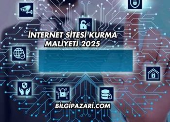 İnternet Sitesi Kurma Maliyeti 2025