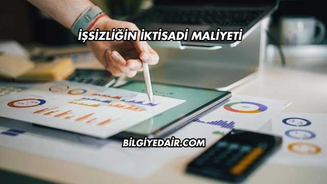İşsizliğin İktisadi Maliyeti