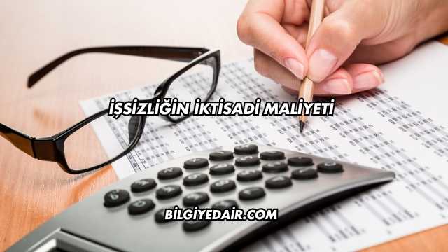 İşsizliğin İktisadi Maliyeti