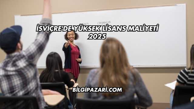İsviçre'de Yüksek Lisans Maliyeti 2025