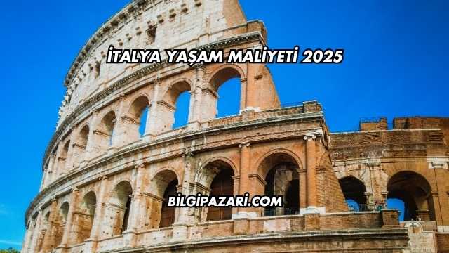 İtalya Yaşam Maliyeti 2025