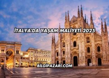 İtalya'da Yaşam Maliyeti 2025