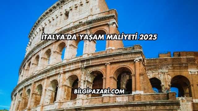 İtalya'da Yaşam Maliyeti 2025