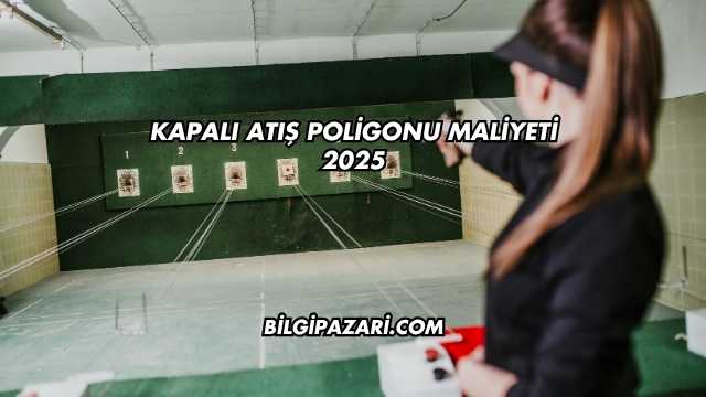 Kapalı Atış Poligonu Maliyeti 2025