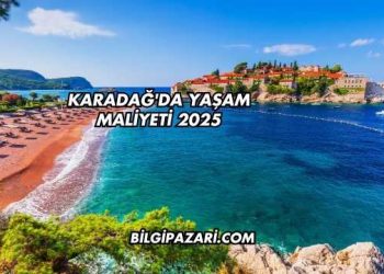 Karadağ'da Yaşam Maliyeti 2025