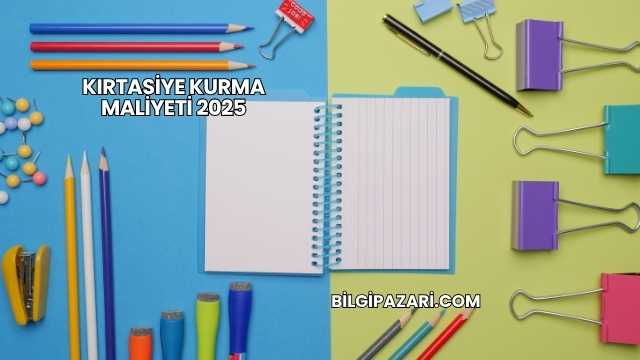 Kırtasiye Kurma Maliyeti 2025