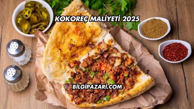 Kokoreç Maliyeti 2025