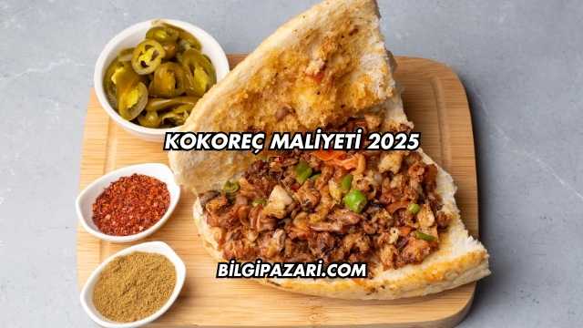 Kokoreç Maliyeti 2025