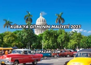 Küba'ya Gitmenin Maliyeti 2025