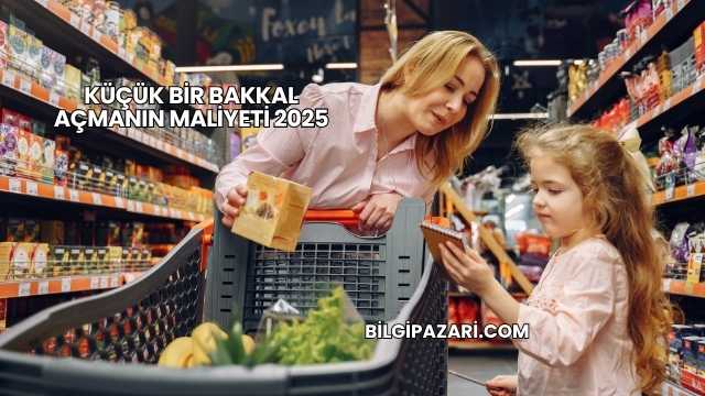 Küçük Bir Bakkal Açmanın Maliyeti 2025