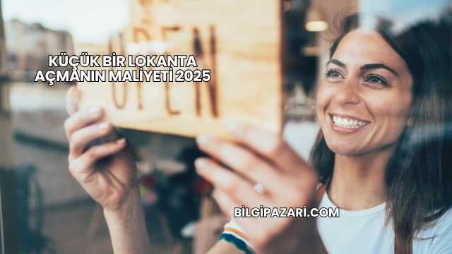 Küçük Bir Lokanta Açmanın Maliyeti 2025