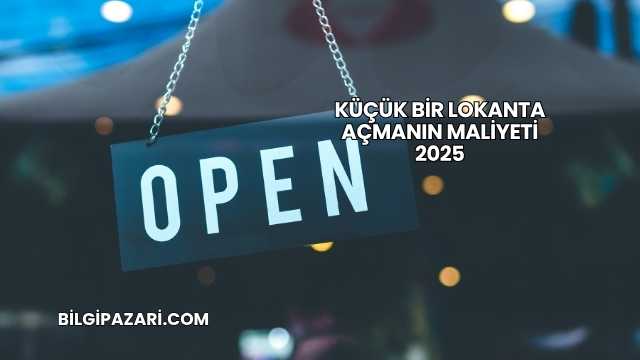 Küçük Bir Lokanta Açmanın Maliyeti 2025