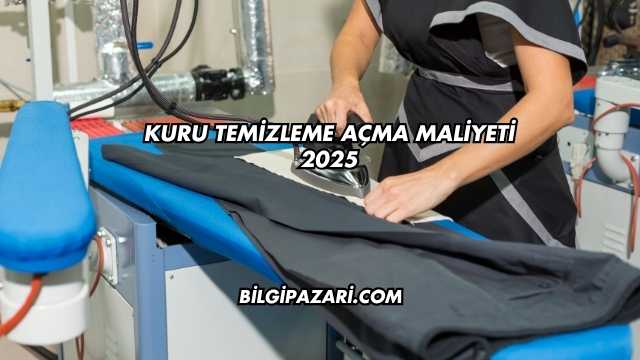 Kuru Temizleme Açma Maliyeti 2025