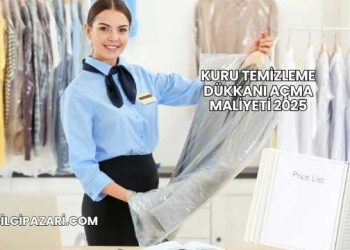 Kuru Temizleme Dükkanı Açma Maliyeti 2025