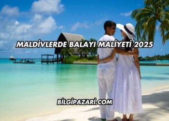 Maldivlerde Balayı Maliyeti 2025