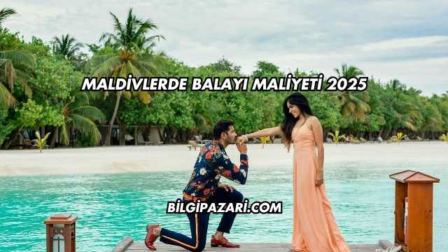 Maldivlerde Balayı Maliyeti 2025