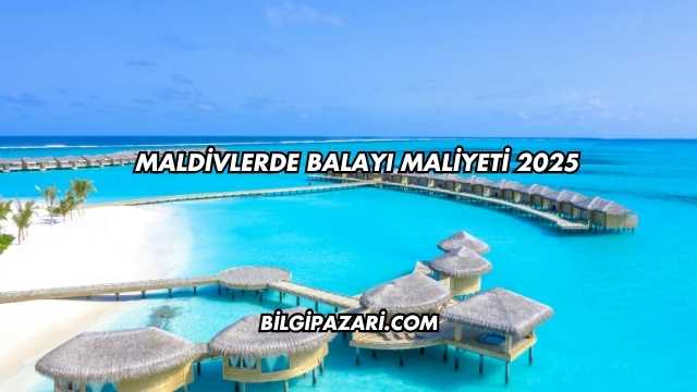 Maldivlerde Balayı Maliyeti 2025
