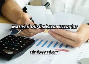 Maliyeti Düşük İşler Nelerdir?