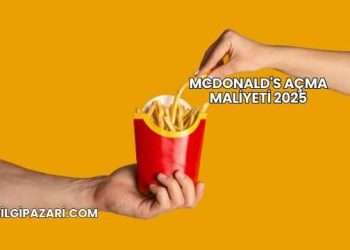 McDonald's Açma Maliyeti 2025