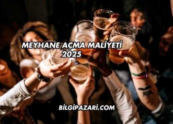 Meyhane Açma Maliyeti 2025