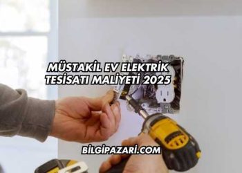 Müstakil Ev Elektrik Tesisatı Maliyeti 2025