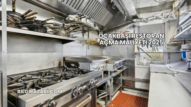 Ocakbaşı Restoran Açma Maliyeti 2025