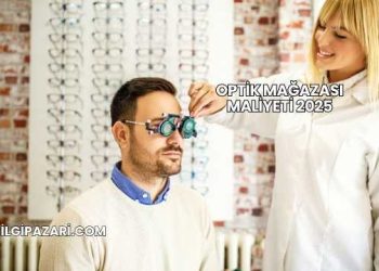 Optik Mağazası Maliyeti 2025