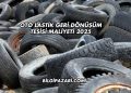 Oto Lastik Geri Dönüşüm Tesisi Maliyeti 2025