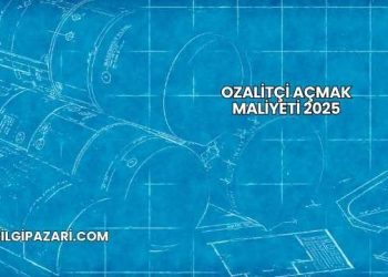 Ozalitçi Açmak Maliyeti 2025