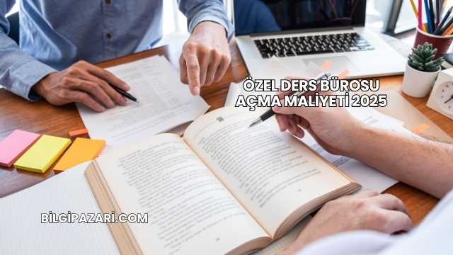 Özel Ders Bürosu Açma Maliyeti 2025