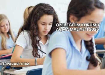 Özel Eğitim Kurumu Açma Maliyeti 2025