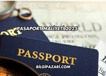 Pasaport Maliyeti 2025