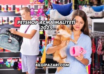 Petshop Açma Maliyeti 2025