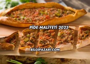Pide Maliyeti 2025