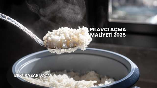 Pilavcı Açma Maliyeti 2025