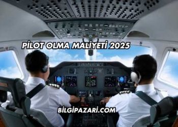 Pilot Olma Maliyeti 2025