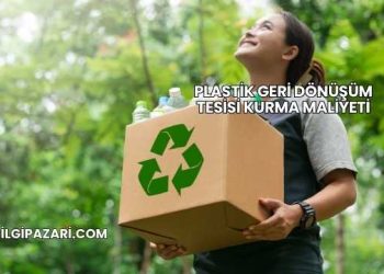 Plastik Geri Dönüşüm Tesisi Kurma Maliyeti