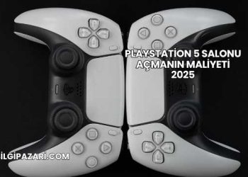 Playstation 5 Salonu Açmanın Maliyeti 2025