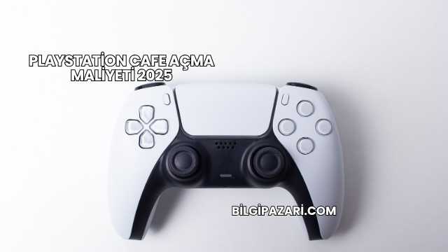 Playstation Cafe Açma Maliyeti 2025