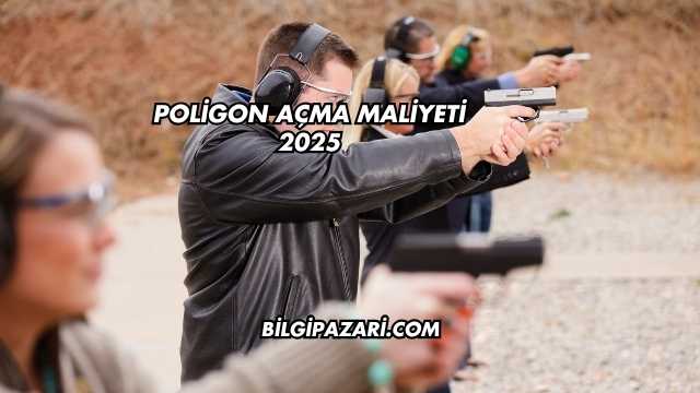 Poligon Açma Maliyeti 2025