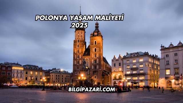 Polonya Yaşam Maliyeti 2025
