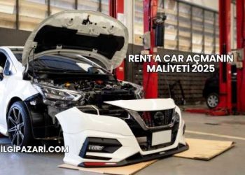 Rent a Car Açmanın Maliyeti 2025