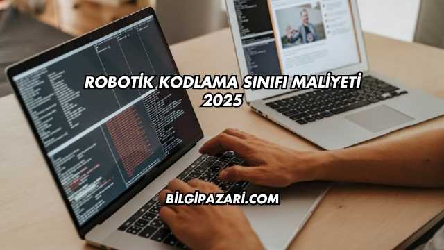 Robotik Kodlama Sınıfı Maliyeti 2025