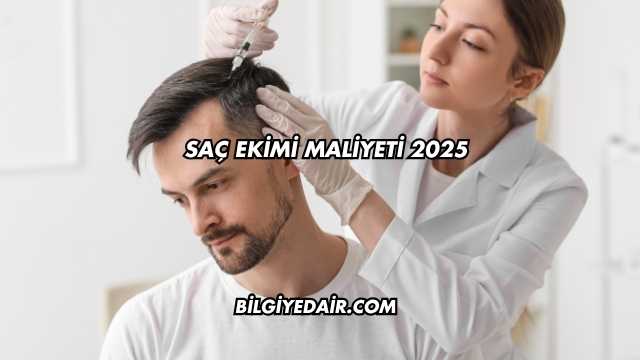 Saç Ekimi Maliyeti 2025