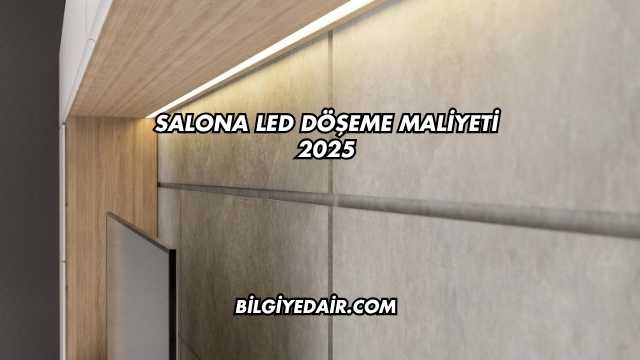 Salona Led Döşeme Maliyeti 2025