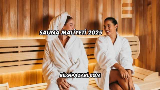Sauna Maliyeti 2025