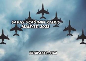 Savaş Uçağının Kalkış Maliyeti 2025